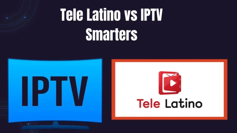 Tele Latino vs IPTV Smarters